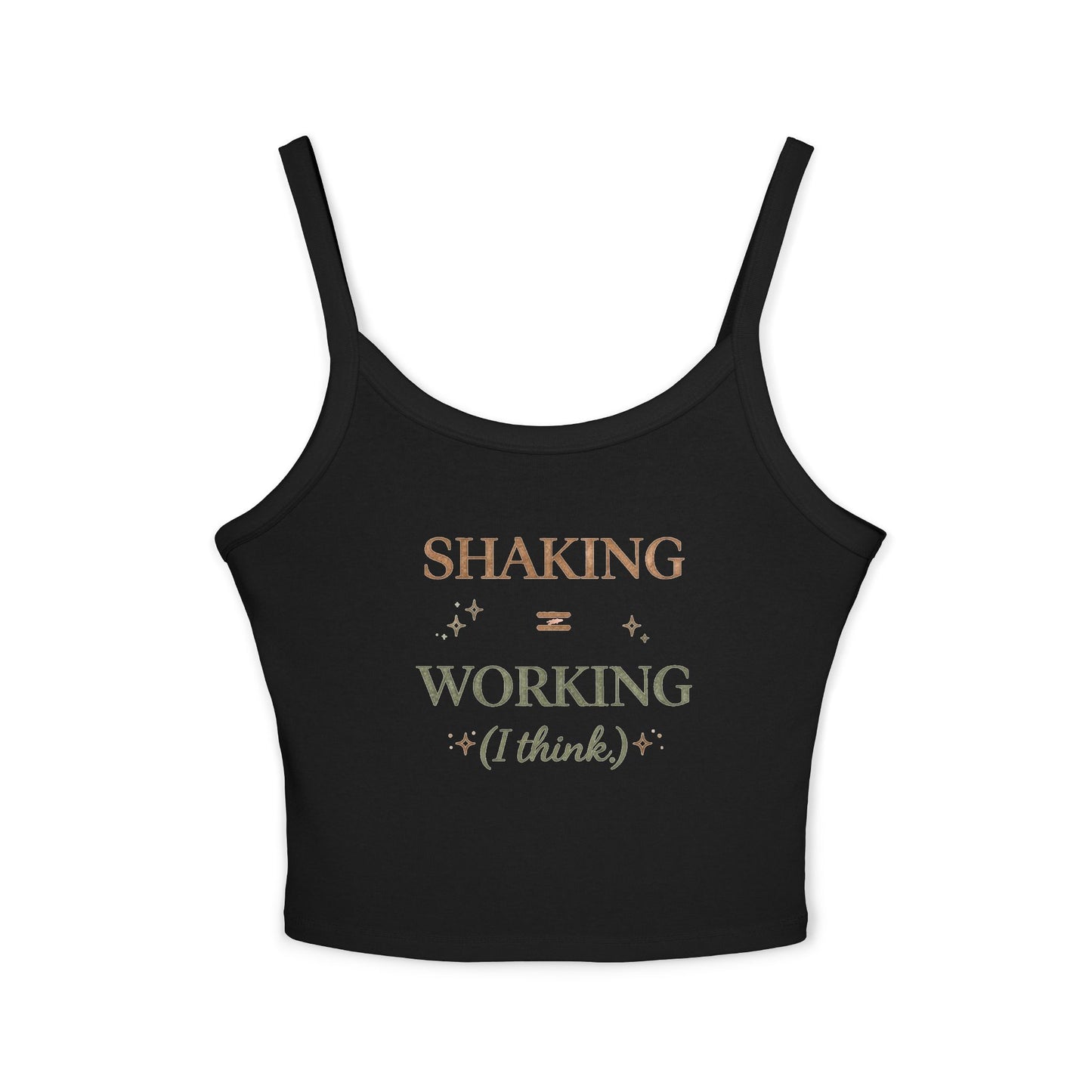 Spaghetti Tank — "Shaking = Working (I think)" Feminine Graphic Crop Top