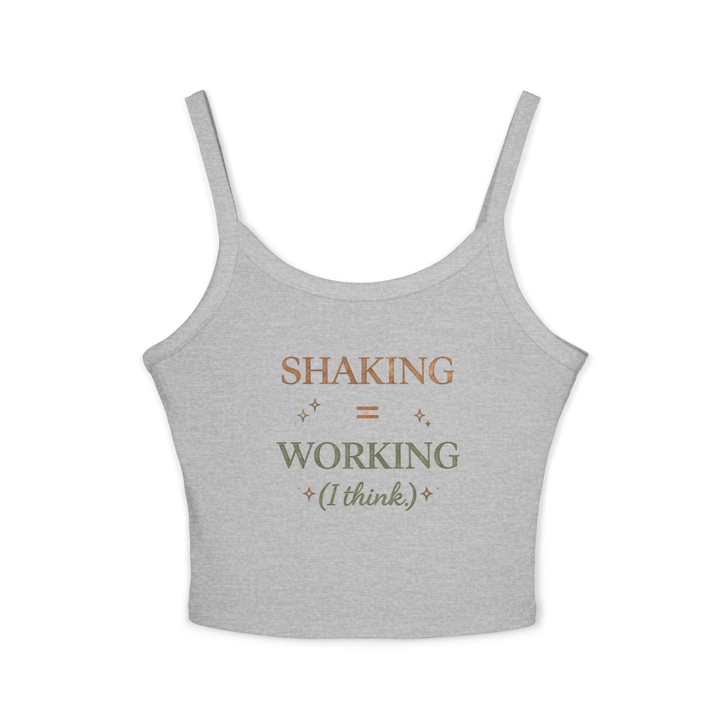 Spaghetti Tank — "Shaking = Working (I think)" Feminine Graphic Crop Top